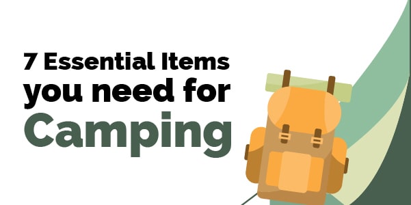 7 essential items you need for camping
